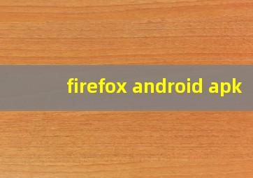 firefox android apk